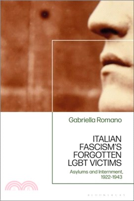 Italian Fascism's Forgotten LGBT Victims：Asylums and Internment, 1922 - 1943