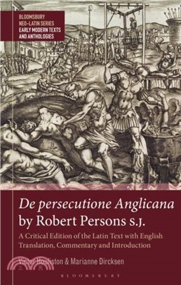 De persecutione Anglicana by Robert Persons S.J.：A Critical Edition of the Latin Text with English Translation, Commentary and Introduction