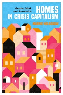 Homes in Crisis Capitalism：Gender, Work and Revolution
