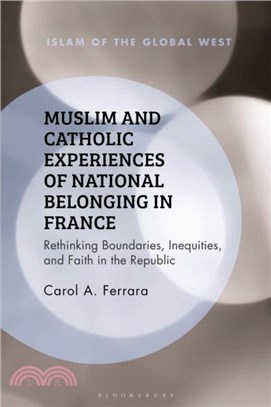 Muslim and Catholic Experiences of National Belonging in France：Rethinking Boundaries, Inequities, and Faith in the Republic