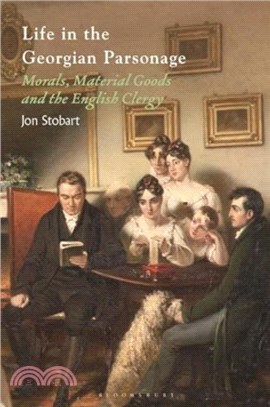 Life in the Georgian Parsonage：Morals, Material Goods and the English Clergy