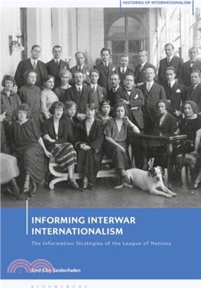 Informing Interwar Internationalism：The Information Strategies of the League of Nations