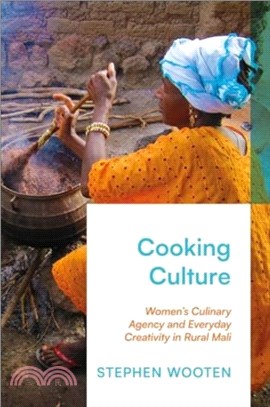 Cooking Culture：Women's Culinary Agency and Everyday Creativity in Rural Mali