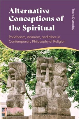 Alternative Conceptions of the Spiritual：Polytheism, Animism, and More in Contemporary Philosophy of Religion