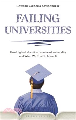 Failing Universities: How Higher Education Became a Commodity and What We Can Do about It