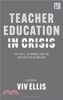 Teacher Education in Crisis：The State, The Market and the Universities in England