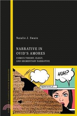 Narrative in Ovid's Amores：Comics Theory, Elegy, and Segmentary Narrative