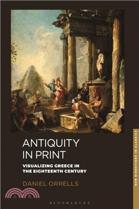 Antiquity in Print：Visualizing Greece in the Eighteenth Century