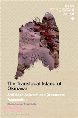 The Translocal Island of Okinawa：Anti-Base Activism and Grassroots Regionalism