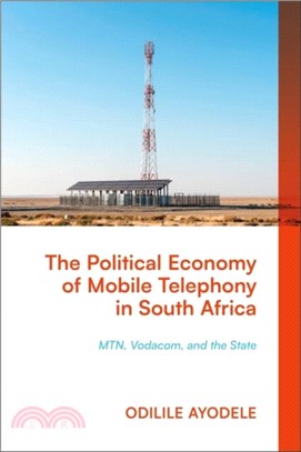 The Political Economy of Mobile Telephony in South Africa：MTN, Vodacom and the State