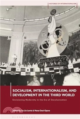 Socialism, Internationalism, and Development in the Third World：Envisioning Modernity in the Era of Decolonization