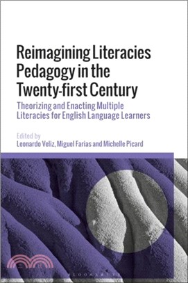 Reimagining Literacies Pedagogy in the Twenty-first Century：Theorizing and Enacting Multiple Literacies for English Language Learners