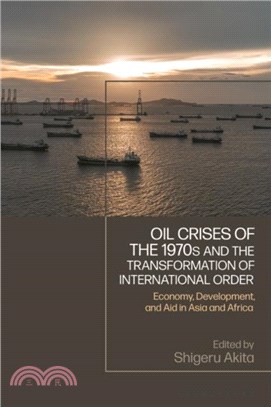 Oil Crises of the 1970s and the Transformation of International Order：Economy, Development and Aid in Asia and Africa