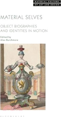 Material Selves：Object Biographies and Identities in Motion