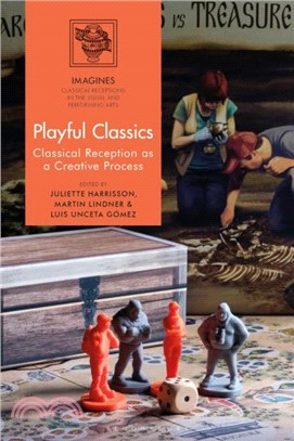 Playful Classics：Classical Reception as a Creative Process