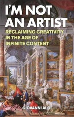 I'm Not an Artist：Reclaiming Creativity in the Age of Infinite Content