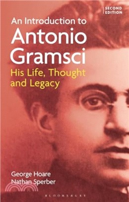 An Introduction to Antonio Gramsci：His Life, Thought and Legacy