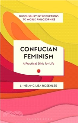 Confucian Feminism：A Practical Ethic for Life