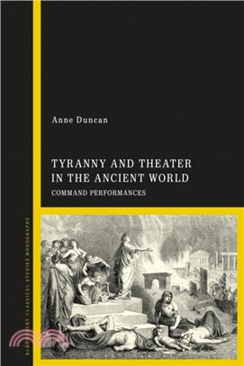 Tyranny and Theater in the Ancient World：Command Performances