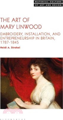 The Art of Mary Linwood：Embroidery, Installation, and Entrepreneurship in Britain, 1787-1845