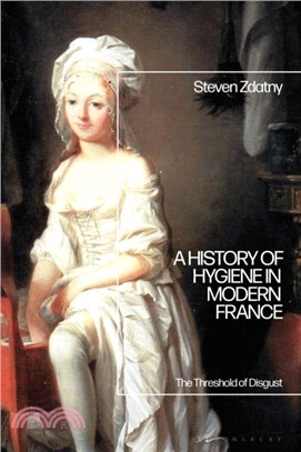 A History of Hygiene in Modern France：The Threshold of Disgust