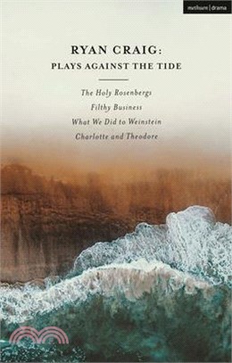 Ryan Craig: Plays Against the Tide: The Holy Rosenbergs; Filthy Business; What We Did to Weinstein; Charlotte and Theodore
