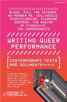 Writing Queer Performance：Contemporary Texts and Documents