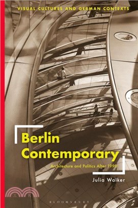 Berlin Contemporary：Architecture and Politics After 1990