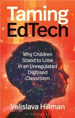 Taming EdTech：Why Children Stand to Lose in an Unregulated Digitised Classroom