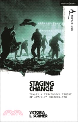 Staging Change：Toward a Theatrical Theory of Activist Performance