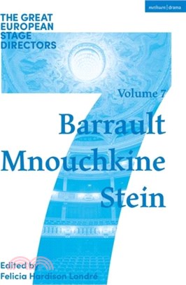 The Great European Stage Directors Volume 7：Barrault, Mnouchkine, Stein