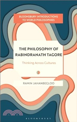 The Philosophy of Rabindranath Tagore：Thinking Across Cultures