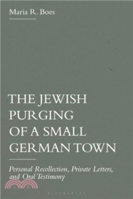 The Jewish Purging of a Small German Town：Personal Recollection, Private Letters, and Oral Testimony