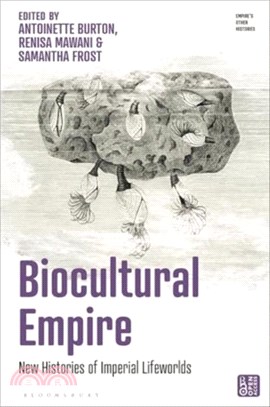 Biocultural Empire：New Histories of Imperial Lifeworlds