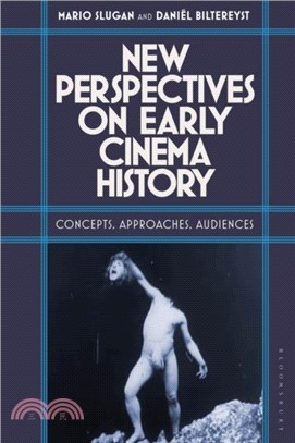 New Perspectives on Early Cinema History：Concepts, Approaches, Audiences