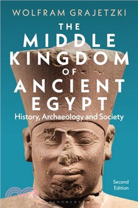 The Middle Kingdom of Ancient Egypt：History, Archaeology and Society