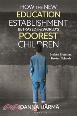 How The New Education Establishment Betrayed The World? Poorest Children：Broken Promises, Broken Schools