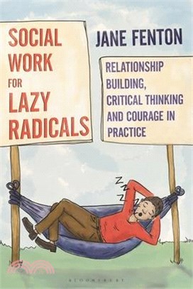 Social Work for Lazy Radicals ― Ethics, Values and Courage in Practice