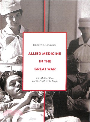 Allied Medicine in the Great War ― The Medical Front and the People Who Fought