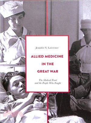 Allied Medicine in the Great War ― The Medical Front and the People Who Fought