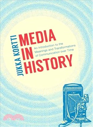 Mediahistoria ― An Introduction to the Meanings and Transformations of Communication over Time