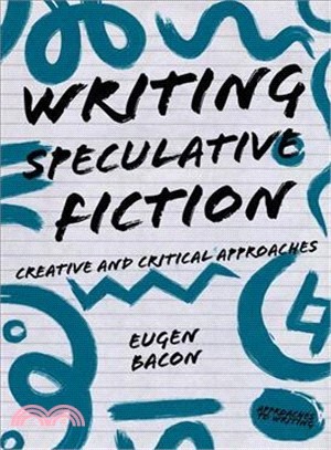Writing Speculative Fiction ― Creative and Critical Approaches