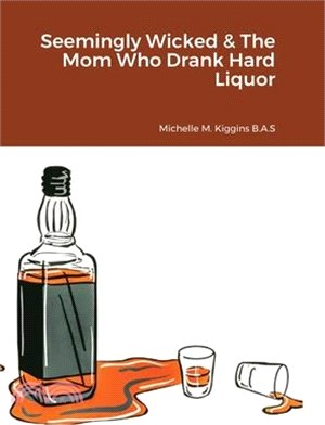 Seemingly Wicked & The Mom Who Drank Hard Liquor