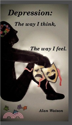 Depression：The way i think, The way i feel.