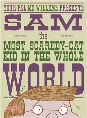 Sam the most scaredy-cat kid in the whole world /