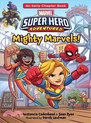 Marvel Super Hero Adventures Mighty Marvels! ― An Early Chapter Book