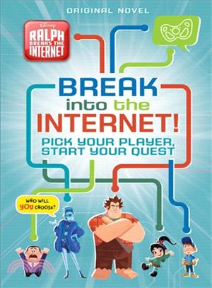 Ralph Breaks the Internet Break into the Internet! ― Pick Your Player, Start Your Quest