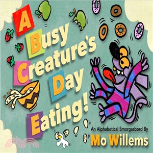 A busy creature's day eating :an alphabetical smorgasbord /