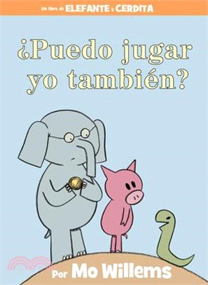 ¿Puedo jugar yo también? (An Elephant &amp; Piggie Book, Spanish Edition)