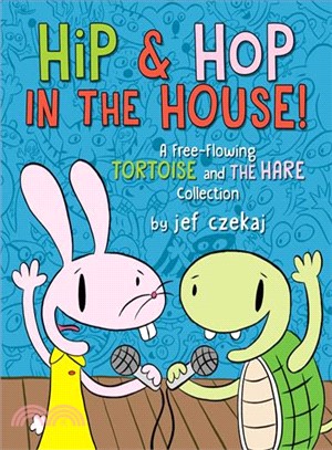 Hip and Hop in the house! :a free-flowing tortoise and the hare collection /